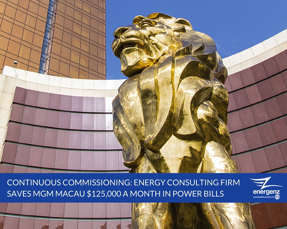 Continuous Commissioning: Energy Consulting Firm Saves MGM Macau $125,000 a Month in Power Bills